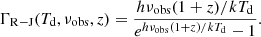 $$ \begin{aligned} \Gamma _{\rm R-J}(T_{\rm d},\nu _{\rm obs},z) = \frac{h\nu _{\rm obs}(1+z)/kT_{\rm d}}{e^{h\nu _{\rm obs}(1+z)/kT_{\rm d}}-1}. \end{aligned} $$