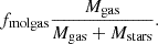 $$ \begin{aligned} f_{\rm molgas} \frac{M_{\rm gas}}{M_{\rm gas} + M_{\rm stars}}. \end{aligned} $$