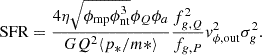 $$ \begin{aligned} \begin{split} \text{ SFR} = \frac{4\eta \sqrt{\phi _{\rm mp}\phi _{\rm nt}^3}\phi _Q\phi _a}{GQ^2\langle p_*/m* \rangle }\frac{f_{g,Q}^2}{f_{g,P}}v_{\phi ,\mathrm{out}}^2\sigma _g^2. \end{split} \end{aligned} $$