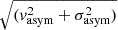 $ \sqrt{(v_{\mathrm{asym}}^2 + \sigma_{\mathrm{asym}}^2)} $