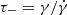 $ \tau_- = \gamma / \dot{\gamma} $