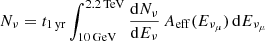 $ N_{\nu} = t_{\mathrm{1\,yr}} \int_{10\,\mathrm{GeV}}^{2.2\,\mathrm{TeV}} \frac{\mathrm{d}N_\nu}{\mathrm{d}E_\nu}\, A_{\mathrm{eff}}(E_{\nu_\mu})\, \mathrm{d}E_{\nu_\mu} $