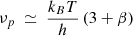 $ \nu_p ~\simeq~ \frac{k_B T}{h}\, (3+\beta) $