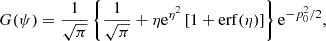 $$ \begin{aligned} G(\psi ) = \frac{1}{\sqrt{\pi }} \left\{ \frac{1}{\sqrt{\pi }} + \eta \mathrm{e}^{\eta ^2} \left[ 1 + \mathrm{erf}(\eta ) \right] \right\} \mathrm{e}^{-p_0^2/2} , \end{aligned} $$