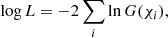 $$ \begin{aligned} \log L= -2 \sum _{i} \ln G(\chi _{i}) , \end{aligned} $$