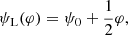 $$ \begin{aligned} \psi _{\rm L} (\varphi )= \psi _0 + \frac{1}{2}\varphi , \end{aligned} $$