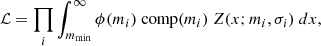 $$ \begin{aligned} \mathcal{L} =\prod _i \int _{m_\mathrm{min} }^\infty \phi (m_i)\ \mathrm{comp} (m_i)\ Z(x;m_i,\sigma _i)\ dx, \end{aligned} $$