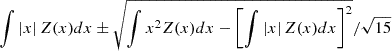 $ \int \left|x\right|Z(x) dx\pm\sqrt{\int x^2 Z(x) dx - \left[\int \left|x\right|Z(x) dx\right]^2}/\sqrt{15} $