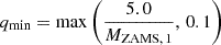 $$ \begin{aligned} &q_{\rm min} = \mathrm{max} \left(\dfrac{5.0}{M_{\mathrm{ZAMS},\,1}},\, 0.1\right) \end{aligned} $$