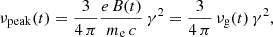 $$ \begin{aligned} \nu _\mathrm{peak} (t) = \frac{3}{4\,\pi } \frac{e\,B(t)}{m_\mathrm{e} \,c}\,\gamma ^2 = \frac{3}{4\,\pi } \, \nu _\mathrm{g} (t)\,\gamma ^2, \end{aligned} $$
