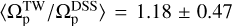 $\langle \Omega _{\rm{p}}^{{\rm{TW}}}/\Omega _{\rm{p}}^{{\rm{DSS}}}\rangle = 1.18 \pm 0.47$