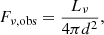 $$ \begin{aligned} F_{\nu , \mathrm {obs}} = \frac{L_\nu }{4\pi d^2}, \end{aligned} $$