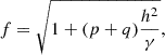 $$ \begin{aligned} f = \sqrt{1 + (p + q) \frac{h^2}{\gamma }}, \end{aligned} $$