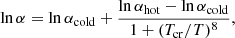 $$ \begin{aligned} \ln \alpha = \ln \alpha _{\rm cold} + \frac{\ln \alpha _{\rm hot}-\ln \alpha _{\rm cold}}{1 + (T_{\rm cr}/T)^8}, \end{aligned} $$