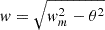 $ w = \sqrt{w_m^2 - \theta^2} $