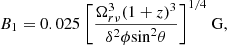 $$ \begin{aligned} B_1 = 0.025 \ \Bigg [\frac{\Omega _{r \nu }^3 (1 + z)^3}{\delta ^2 \phi \mathrm{sin} ^2\theta }\Bigg ]^{1/4} \ \mathrm{G} , \end{aligned} $$