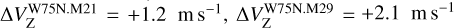 $\Delta V_{\mathrm{Z}}^{\mathrm{W} 75 \mathrm{~N}. \mathrm{M} 21}=+1.2 \mathrm{~m} \mathrm{~s}^{-1}, \Delta V_{\mathrm{Z}}^{\mathrm{W} 75 \mathrm{~N}. \mathrm{M} 29}= +2.1 \mathrm{~m} \mathrm{~s}^{-1}$