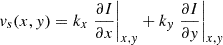 $$ \begin{aligned} v_{s}(x,y) = k_x \left.\frac{\partial I}{\partial x}\right|_{x,y} + k_y \left.\frac{\partial I}{\partial y}\right|_{x,y} \end{aligned} $$