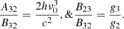 $$ \begin{aligned} \frac{A_{32}}{B_{32}} = \frac{2 h \nu _0^3}{c^2}, \&\frac{B_{23}}{B_{32}} = \frac{g_3}{g_2}. \end{aligned} $$