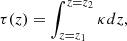 $$ \begin{aligned} \tau (z) = \int _{z = z_1}^{z =z_2} \kappa dz , \end{aligned} $$