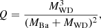 $$ \begin{aligned} Q = \frac{M_{\rm WD}^3}{(M_{\rm Ba} + M_{\rm WD})^2}, \end{aligned} $$