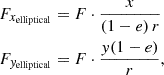 $$ \begin{aligned} F_{x_{\mathrm{elliptical} }}&= F \cdot \frac{x}{(1 - e)\, r} \nonumber \\ F_{y_{\mathrm{elliptical} }}&= F \cdot \frac{y (1 - e)}{r}, \end{aligned} $$