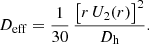 $$ \begin{aligned} D_{\rm eff} = \frac{1}{30}\,\frac{\bigl [r\,U_2(r)\bigr ]^2}{D_{\rm h}}. \end{aligned} $$