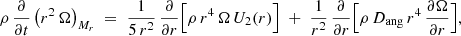 $$ \begin{aligned} \rho \,\frac{\partial }{\partial t}\left(r^2\,\Omega \right)_{M_r} \;=\; \frac{1}{5\,r^2}\,\frac{\partial }{\partial r}\Big [\rho \,r^4\,\Omega \,U_2(r)\Big ] \;+\; \frac{1}{r^2}\,\frac{\partial }{\partial r}\Big [\rho \,D_{\rm ang}\,r^4\,\frac{\partial \Omega }{\partial r}\Big ], \end{aligned} $$