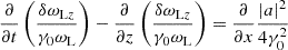 $$ \begin{aligned} \frac{\partial }{\partial t}\left(\frac{\delta \omega _{\mathrm{L}z}}{\gamma _0\omega _{\rm L}}\right) - \frac{\partial }{\partial z}\left(\frac{\delta \omega _{\mathrm{L}z}}{\gamma _0\omega _{\rm L}}\right)&= \frac{\partial }{\partial x} \frac{\left|a\right|^2}{4\gamma _0^2} \end{aligned} $$