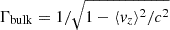 $ \Gamma_{\mathrm{bulk}} = 1/\sqrt{1-\langle v_z\rangle^2/c^2} $