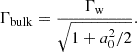 $$ \begin{aligned} \Gamma _{\rm bulk} = \frac{\Gamma _{\rm w}}{\sqrt{1+ a_0^2/2}} . \end{aligned} $$
