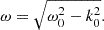 $$ \begin{aligned} \omega = \sqrt{\omega _0^2 - k_0^2}. \end{aligned} $$