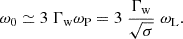 $$ \begin{aligned} \omega _0 \simeq 3\;\Gamma _{\rm w}\omega _{\rm P} = 3\;\frac{\Gamma _{\rm w}}{\sqrt{\sigma }}\;\omega _{\rm L} . \end{aligned} $$