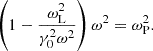 $$ \begin{aligned} \left(1-\frac{\omega _{\rm L}^2}{\gamma _0^2\omega ^2}\right) \omega ^2 = \omega _{\rm P}^2 . \end{aligned} $$