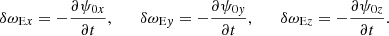 $$ \begin{aligned} \delta \omega _{\mathrm{E}x} = - \frac{\partial \psi _{0x}}{\partial t}, \qquad \delta \omega _{\mathrm{E}y} = - \frac{\partial \psi _{0y}}{\partial t} , \qquad \delta \omega _{\mathrm{E}z} = - \frac{\partial \psi _{0z}}{\partial t} . \end{aligned} $$