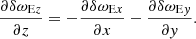 $$ \begin{aligned} \frac{\partial \delta \omega _{\mathrm{E}z}}{\partial z} = -\frac{\partial \delta \omega _{\mathrm{E}x}}{\partial x} -\frac{\partial \delta \omega _{\mathrm{E}y}}{\partial y} . \end{aligned} $$