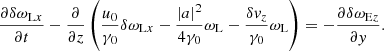 $$ \begin{aligned} \frac{\partial \delta \omega _{\mathrm{L}x}}{\partial t} - \frac{\partial }{\partial z} \left( \frac{u_0}{\gamma _0} \delta \omega _{\mathrm{L}x} - \frac{\left|a\right|^2}{4\gamma _0}\omega _{\rm L} - \frac{\delta v_z}{\gamma _0} \omega _{\rm L} \right) = -\frac{\partial \delta \omega _{\mathrm{E}z}}{\partial y} . \end{aligned} $$