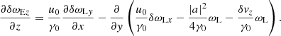 $$ \begin{aligned} \frac{\partial \delta \omega _{\mathrm{E}z}}{\partial z} = \frac{u_0}{\gamma _0} \frac{\partial \delta \omega _{\mathrm{L}y}}{\partial x} - \frac{\partial }{\partial y}\left(\frac{u_0}{\gamma _0} \delta \omega _{\mathrm{L}x} - \frac{\left|a\right|^2}{4\gamma _0}\omega _{\rm L} - \frac{\delta v_z}{\gamma _0} \omega _{\rm L}\right) . \end{aligned} $$