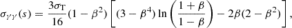 $$ \begin{aligned}&\sigma _{\gamma \gamma }(s) = \frac{3\sigma _{\rm T}}{16} (1 - \beta ^2) \left[(3 - \beta ^4) \ln \left(\frac{1 + \beta }{1 - \beta }\right) - 2 \beta (2 - \beta ^2)\right], \end{aligned} $$