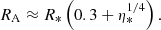 $$ \begin{aligned} R_{\mathrm{A} } \approx R_* \left(0.3 + \eta _*^{1/4}\right). \end{aligned} $$