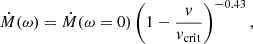 $$ \begin{aligned} \dot{M}(\omega ) = \dot{M}(\omega =0)\left(1-\frac{v}{v_{\mathrm{crit} }}\right)^{-0.43}, \end{aligned} $$