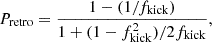 $$ \begin{aligned} P_{\rm retro} = \frac{1-(1/f_{\rm kick})}{1+(1-f_{\rm kick}^2)/2f_{\rm kick}}, \end{aligned} $$