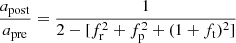 $$ \begin{aligned} \frac{a_{\rm post}}{a_{\rm pre}} = \frac{1}{2-[f_{\rm r}^2 + f_{\rm p}^2 + (1+f_{\rm t})^2]} \end{aligned} $$