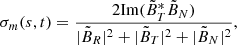 $$ \begin{aligned} \sigma _m(s, t) = \frac{2 \mathrm{Im} (\tilde{B}_T^* \tilde{B}_N)}{|\tilde{B}_R|^2 + |\tilde{B}_T|^2 + |\tilde{B}_N|^2}, \end{aligned} $$