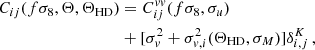 $$ \begin{aligned} \begin{aligned} C_{ij}(f\sigma _8,\Theta ,\Theta _{\mathrm{HD} })&= C^{vv}_{ij} (f\sigma _8, \sigma _u) \\&+[\sigma ^2_v + \sigma ^2_{v,i}(\Theta _{\mathrm{HD} },\sigma _M)] \delta ^K_{i,j}\,, \end{aligned} \end{aligned} $$