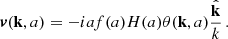 $$ \begin{aligned} \boldsymbol{v}(\mathbf k ,a) = -iaf(a)H(a) \theta (\mathbf k ,a) \frac{\hat{\mathbf{k }}}{k} \,. \end{aligned} $$