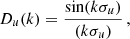 $$ \begin{aligned} D_u(k) = \frac{\sin (k \sigma _u)}{(k \sigma _u)}\,, \end{aligned} $$