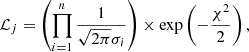$$ \begin{aligned}&{\mathcal{L} }_j = \left(\prod _{i=1}^n \frac{1}{\sqrt{2\pi } \sigma _i}\right) \times \exp \left(-\frac{\chi ^2}{2}\right) , \end{aligned} $$
