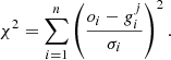 $$ \begin{aligned}&\chi ^2 = \sum _{i=1}^n \left(\frac{o_i - g_i^j}{\sigma _i}\right)^2. \end{aligned} $$