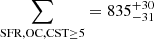 $ \sum_{\mathrm{SFR,OC, CST \geq5}} = 835^{+30}_{-31} $